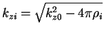 $k_{zi}=\sqrt{k_{z0}^{2} -
4\pi\rho_{i}}$